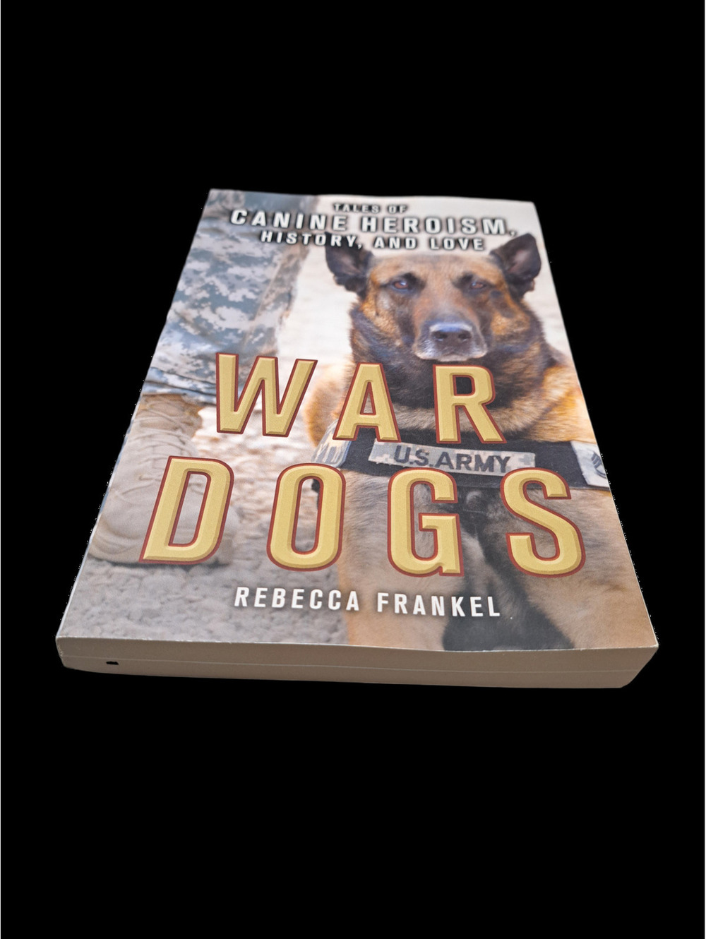 War Dogs: Tales of Canine Heroism, History, and Love